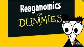 Reaganomics for Dummies [upl. by Strang]