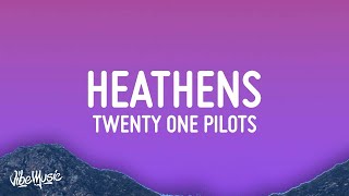 twenty one pilots  Heathens Lyrics  1 Hour Pop Music Lyrics 2023 [upl. by Annaillil]