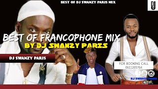 BEST OF FRANCOPHONE MIX DJ SWANZYPARIS [upl. by Kinch]