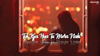 Aziyat 20  Toh Kya Hua Tu Mera Nahi  Bollywood Song  Vibes  Lyrics Song [upl. by Sprung261]