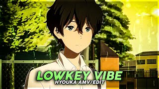 Hyouka  Lowkey Vibe 🌄  Oreki Houtarou  AMV  EDIT  • Quick [upl. by Wolff14]