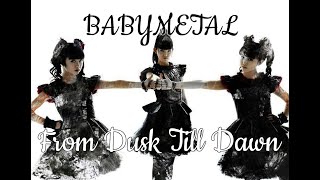 BABYMETAL  From Dusk Till Dawn lyrics [upl. by Enitsyrhc]