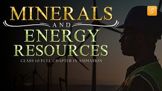 Minerals and Energy Resources class 10 full chapter Animation  Class 10 Geography Chapter 5 CBSE [upl. by Liebowitz]