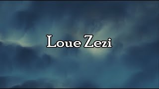 Loue Zezi [upl. by Argent69]