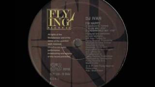 DJ Ivan  Im Happy Club Mix 1992 [upl. by Rehctelf893]