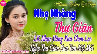 LK Bolero Tuyển Chọn GÂY NGHIỆN 2024  Mở Nhẹ LK Rumba Hải Ngoại THƯ GIÃN Nghe Cực Kỳ Êm Tai Dễ Ngủ [upl. by Anires954]