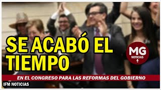 MALAS NOTICIAS PARA LAS REFORMAS DEL GOBIERNO PETRO EN EL CONGRESO ⌛ SE LE ACABÓ EL TIEMPO [upl. by Berenice]