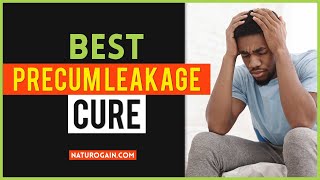 Best Precum Leakage Cure to Stop Excessive Seminal Discharge [upl. by Aryk]