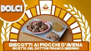 Biscotti ai fiocchi dAvena quotRicetta del Dottor Franco Berrinoquot [upl. by Wiedmann117]