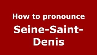 How to Pronounce SeineSaintDenis  PronounceNamescom [upl. by Shirline193]