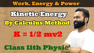 Kinetic Energy Derivation by Calculus Method  Work Energy amp Power [upl. by Nilkoorb]