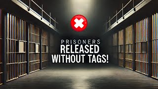 Prisoners Released Early WITHOUT Tags – Why Wasn’t This Planned Better [upl. by Navac]