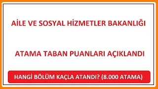 8000 ATAMA EN KÜÇÜK PUANLARI  AİLE BAKANLIĞI ATAMA PUANLARI AÇIKLANDI HANGİ BÖLÜM KAÇLA ATANDI [upl. by Delmore]