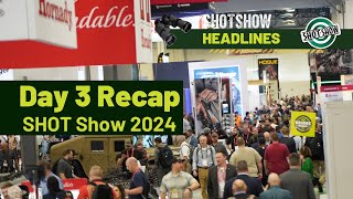 SHOT Show 2024  Day 3 Recap  SHOT Show TV Headlines [upl. by Nimajaneb]