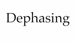 How to Pronounce Dephasing [upl. by Lednar]