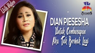 Dian Piesesha  Untuk Cemburupun Aku Tak Berhak Lagi Official Lyric Video [upl. by Shelburne430]