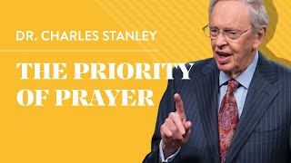 The Priority of Prayer – Dr Charles Stanley [upl. by Amieva722]