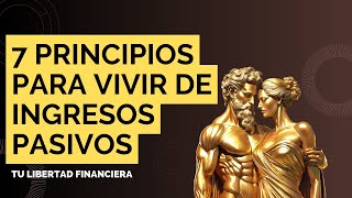 7 Principios Para Vivir De Ingresos Pasivos Con Acciones Para Tu Libertad Finaciera [upl. by Romney876]