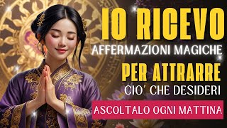 Affermazioni Magiche IO RICEVO  Scopri il Potere Segreto per Attrarre Ciò che Desideri  417 hz [upl. by Gustafson]