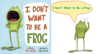 🐸 I Dont Want to Be a Frog 🐸 Read Aloud [upl. by Dlaner836]