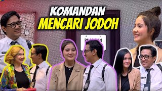 KOMANDAN MENCARI JODOH  LAPOR PAK THE SERIES [upl. by Kerekes508]