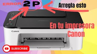 Que es la letra p y número 2 que aparece en la impresora Canon TS3522  error p2  error p02 [upl. by Anrahc]