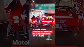 Motociclistas asaltan un deportivo en Viaducto CDMX nmas cdmx inseguridad shorts [upl. by Udella]