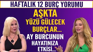 Haftalık 12 burç yorumu Aşkta yüzü gülecek burçlar Ay burcunun hayatınıza etkisi [upl. by Adnole]