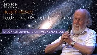 🌱 Hubert Reeves Là où croît le péril Croît aussi ce qui sauve [upl. by Deppy]