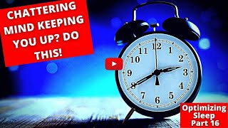 Cant Turn Your Mind Off in Order to Sleep Try This Optimizing Sleep Part 16 [upl. by Yvel]