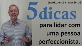 5 dicas para lidar com uma pessoa perfeccionista [upl. by Hakon]