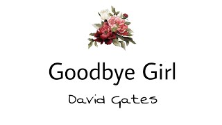 Goodbye Girl  David Gates Lyrics [upl. by Haughay]