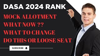 DASA MOCK ALLOTMENT 2024  WHAT NOW  CHANGES REQUIRED  dasa [upl. by Laughry]