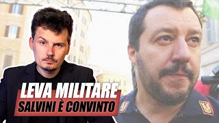 Salvini e la Lega propongono ufficialmente la LEVA MILITARE …perché [upl. by Guod]