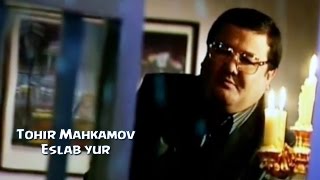 Tohir Mahkamov  Eslab yur  Тохир Махкамов  Эслаб юр [upl. by Fisken237]