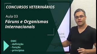 Concurso Veterinário Fóruns e Organismos Internacionais  Aula 0311 [upl. by Ahsenar]