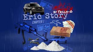 TrillaG  Eric Story Chapter 1 [upl. by Elleral327]