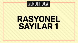 RASYONEL SAYILAR 1  ŞENOL HOCA [upl. by Thorley219]