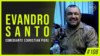 Evandro Santo Christian Pior comediante  NapaCast 108 [upl. by Lipkin]