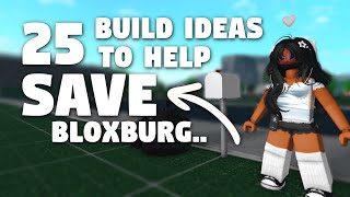 25 build ideas to help SAVE bloxburg [upl. by Ennovyhs]