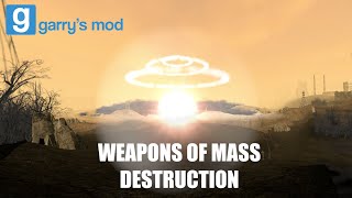 Weapons of Mass Destruction  Garrys Mod [upl. by Eiluj953]