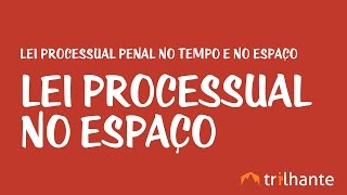 Lei Processual Penal no Espaço [upl. by Sinnaiy]