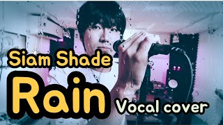 Siam Shade  Rain vocal cover by TerumiKLROCK Lead singer 歌ってみた。 [upl. by Nospmis688]