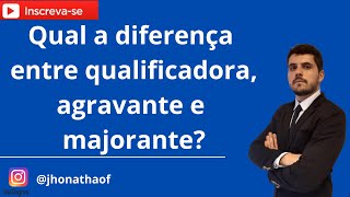 Diferença entre Qualificadora agravante e majorante [upl. by Gomer619]