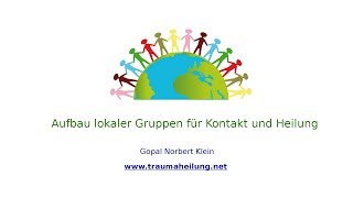 Aufbau lokaler Gruppen für Kontakt und Heilung I [upl. by Huan]