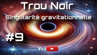 Singularité gravitationnelle des trous noirs trounoir singularity gravity [upl. by Aititil348]