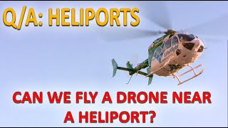 QampA  Can I Fly a Drone Near a Heliport legally  Under new FAA rules [upl. by Reichel978]