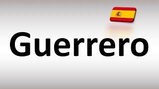 How to Pronounce Guerrero Spanish [upl. by Merril]