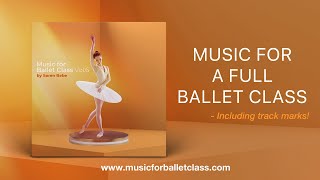 MUSIC for a FULL BALLET CLASS  quotMusic for Ballet Class Vol6quot by Søren Bebe Complete album [upl. by Cirdec]