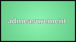 Admeasurement Meaning [upl. by Introc]